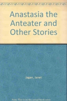 Image for Anastasia the Anteater and other stories