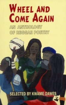 Image for Wheel and Come Again: An anthology of reggae poetry