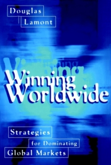 Image for Winning worldwide  : strategies for dominating global markets