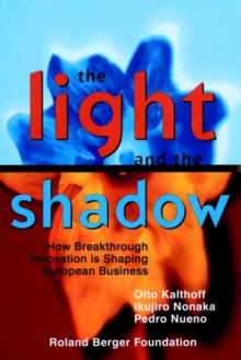 Image for The light and the shadow  : how breakthrough innovation is shaping European business