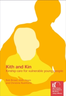Image for Kith and Kin : Kinship Care for Vulnerable Young People