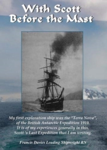 Image for With Scott before the Mast : These are the Journals of Francis Davies Leading Shipwright RN when on board Captain Scott's "Terra Nova"