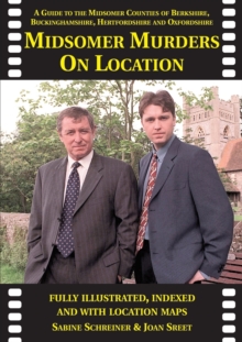 Midsomer Murders on Location: A Guide to the Midsomer Counties of Berkshire, Buckinghamshire, Hertfordshire and Oxfordshire