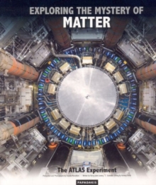 Image for Exploring the Mystery of Matter : The ATLAS Experiment