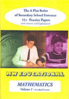 Mathematics-volume One (Standard Format): The a Plus Series of Secondary School Entrance 11+ Practice Papers with Answers