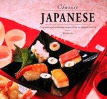Image for Classic Japanese  : exquisite and authentic recipes from an elegant cuisine