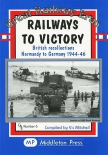 Image for Railways to Victory : British Recollections Normandy to Germany, 1944-46