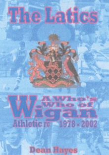 Image for The Latics  : a who's who of Wigan Athletic 1978-2002