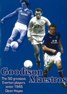 Image for Goodison Maestros : The 50 Greatest Everton Players Since 1945