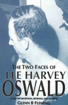 Image for Two Faces of Lee Harvey Oswald : A Tale of Deception, Betrayal & Murder
