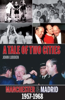 Image for Tale of Two Cities : Manchester & Madrid 1957-1968