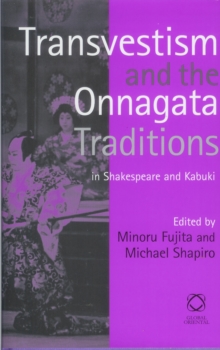 Image for Transvestism and the Onnagata Traditions in Shakespeare and Kabuki