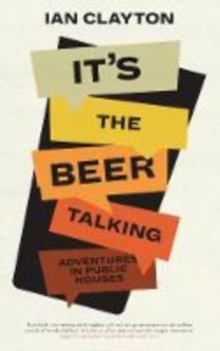 Image for It's The Beer Talking : Adventures in Public Houses