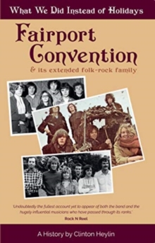 Image for What we did instead of holidays  : a history of Fairport Convention and its extended folk-rock family