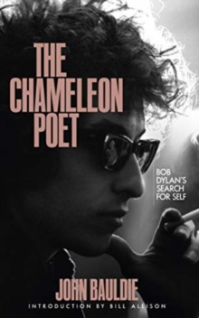The Chameleon Poet: Bob Dylan’s Search for Self