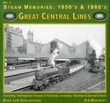 Image for Great Central LInes : Including Nottingham Victoria to Hucknall, Annesley, Staveley and Darnell Sheds