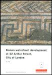 Roman Waterfront Development at 12 Arthur Street, City of London