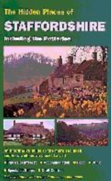 Image for The hidden places of the heart of England  : including Northamptonshire, Leicestershire, Rutland Nottinghamshire, Derbyshire, Staffordshire, Warwickshire and the West Midlands