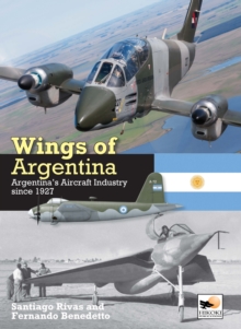 Image for Wings of Argentina : Argentina's Aircraft Industry Since 1927