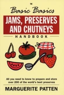 The Basic Basics Jams, Preserves and Chutneys Handbook