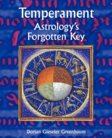 Temperament: Astrology’s Forgotten Key