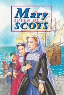 Image for The story of Mary Queen of Scots