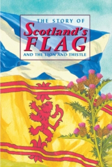 Image for The Story of Scotland's Flag and the Lion and Thistle