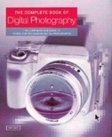Image for The complete book of digital photography  : the comprehensive guide to taking and processing digital photographs