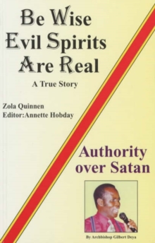Image for Be Wise, Evil Spirits are Real : A True Story