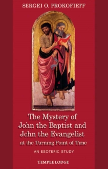 Image for The Mystery of John the Baptist and John the Evangelist at the Turning Point of Time : An Esoteric Study