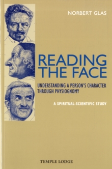 Reading the Face: Understanding a Person’s Character Through Physiognomy – A Spiritual-scientific Study