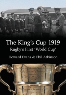 Image for The King's Cup 1919 : Rugby's First 'World Cup'