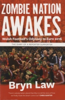 Image for Zombie nation awakes  : Welsh football's odyssey to Euro 2016