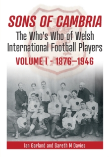 Image for Sons of Cambria  : the who's who of Welsh international football playersVolume 1,: 1876-1946