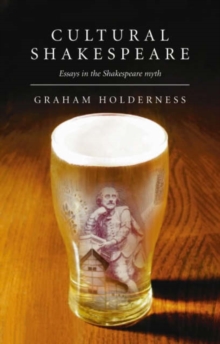 Image for Cultural Shakespeare : Essays in the Shakespeare Myth