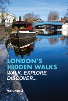 London’s Hidden Walks: Volume 3