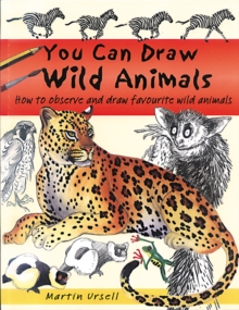 Image for You can draw wild animals  : how to observe and draw favourite wild animals