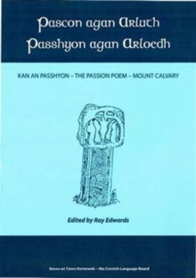 Image for Pascon Agan Arluth - Passhyon Agan Arloedh : Kan An Passhyon - the Passion Poem - Mount Calvary