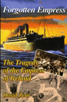 Image for Forgotten Empress : The Tragedy of the "Empress of Ireland"