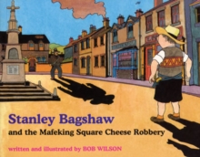 Image for Stanley Bagshaw and the Mafeking Square cheese robbery