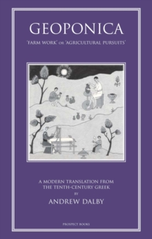 Geoponika: Farm Work – A Modern Translation of the Roman and Byzantine Farming Handbook
