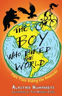 Image for The boy who biked the worldPart 2,: Riding the Americas