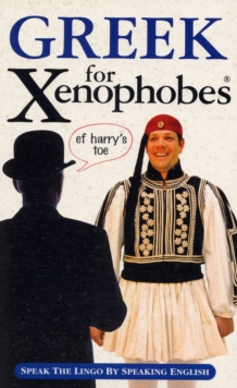 Image for Greek for Xenophobes : Speak the Lingo by Speaking English
