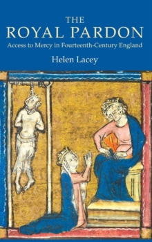 Image for The Royal Pardon: Access to Mercy in Fourteenth-Century England