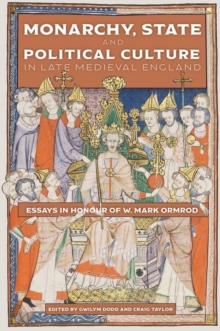 Image for Monarchy, State and Political Culture in Late Medieval England
