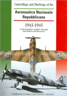 Image for Camouflage and markings of the Aeronautica Nazionale Repubblicana, 1943-1945  : a photographic analysis through speculation and research