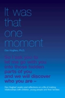 It Was That One Moment…: Dan Hughes’ Poetry and Reflections on a Life of Making Relationships with Children and Young People