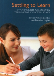 Image for Settling Troubled Pupils to Learn: Why Relationships Matter in School
