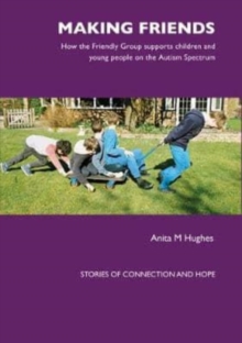 Image for Making Friends : How the Friendly Group Supports Children and Young People on the Autism Spectrum