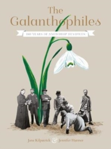 Image for The Galanthophiles : 160 Years of Snowdrop Devotees